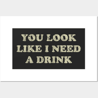 You Look Like I Need a Drink 1976 Posters and Art